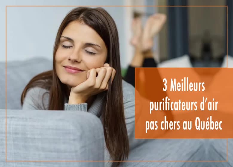 3 Meilleurs purificateurs d’air pas chers au Quebec et au Canada