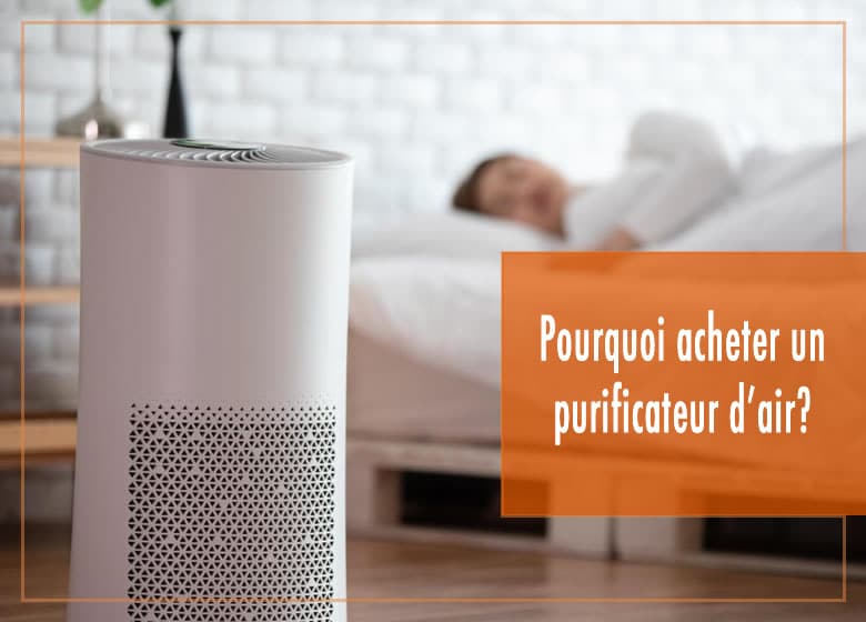 Pourquoi acheter un purificateur d’air?