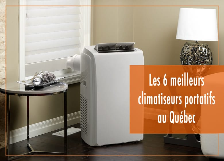 Les 6 meilleurs climatiseurs portatifs au Québec