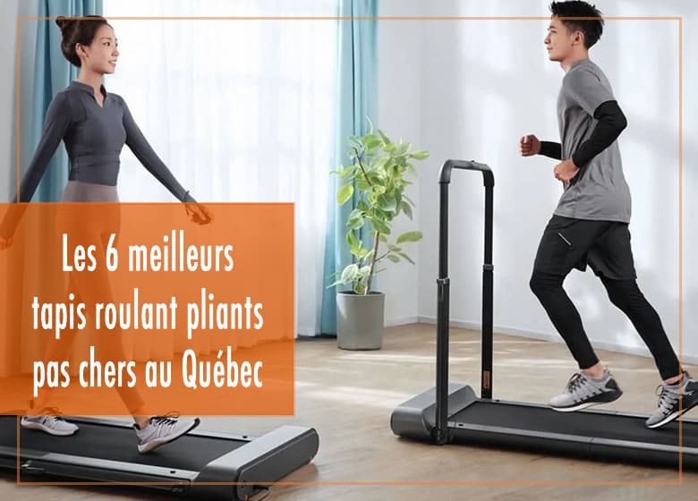Les 6 meilleurs tapis roulants pliants pas chers au Québec