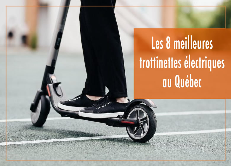 Les 8 meilleures trottinettes électriques au Québec