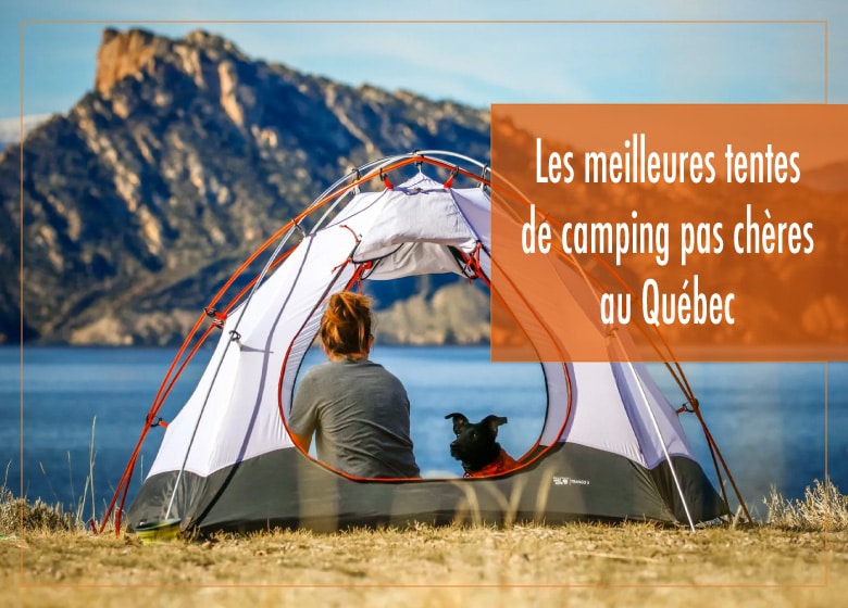 Les meilleures tentes de camping pas chères au Québec