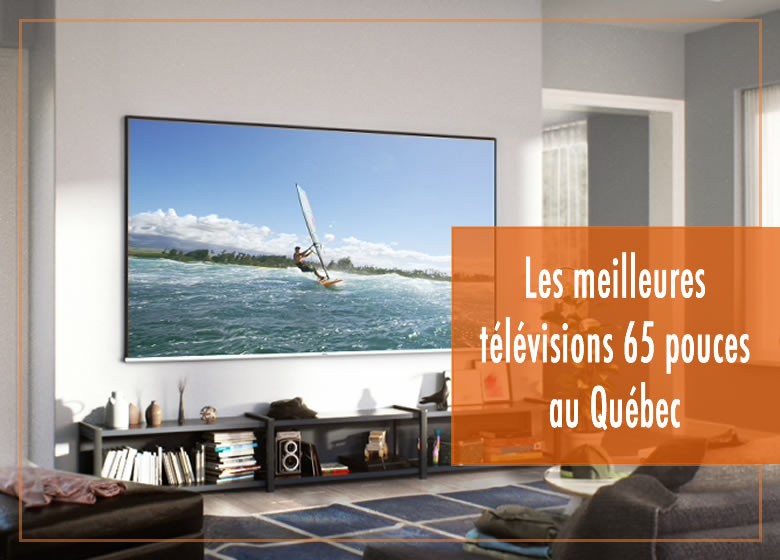 Les meilleures télévisions 65 pouces au Québec
