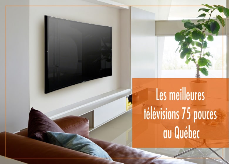 Les meilleures tv 75 pouces au Québec