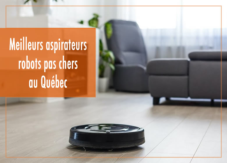 Les meilleurs aspirateurs robots pas chers au Québec